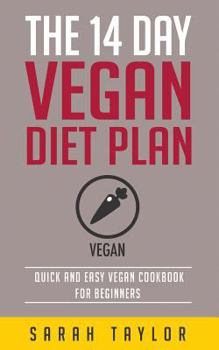 Paperback Vegan: The 14 Day Vegan Diet Plan: Delicious Vegan Recipes, Quick & Easy To Make Book