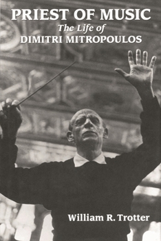 Hardcover Priest of Music: The Life of Dimitri Mitropoulos Book