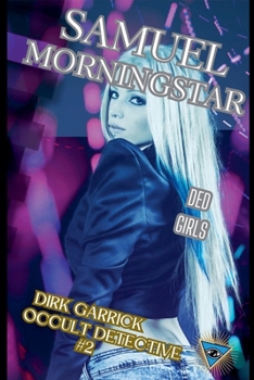 Dirk Garrick Occult Detective #2: Ded Girls