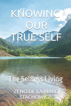 Paperback Knowing Our True Self: The Selfless Living Book
