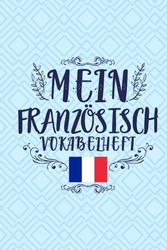 Paperback Mein Franz?sisch Vokabelheft: DIN A5 Vokabelheft mit zwei Spalten - 120 Seiten liniert zum vokabeln lernen - sch?nes Franz?sisch Vokabelheft - auch [German] Book