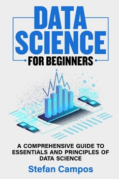 Paperback Data Science for Beginners: A Comprehensive Guide to Essentials and Principles of Data Science Book