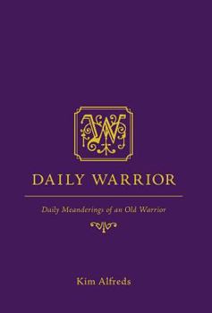 Hardcover Daily Warrior: Daily Meanderings of an Old Warrior Book