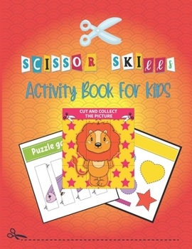 Scissor Skills Activity Book For Kids: Funny Cutting Practice Activity Book for Toddlers and Kids, Scissor Cutting, Gluing, Puzzle , Stickers, Story Order, Counting, and More