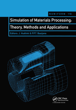 Hardcover Simulation of Materials Processing: Theory, Methods and Applications: Proceedings of the Sixth International Conference, Numiform'98, Enschede, Nether Book