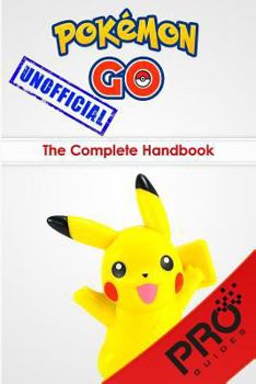 Paperback Pokemon Go: The Complete Handbook: Catching, Battling and Evolving Your Pok?mon Book