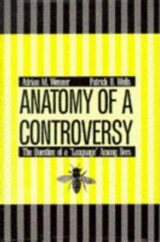Hardcover Anatomy of a Controversy: The Question of a "Language" Among Bees Book