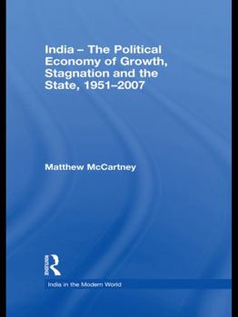Paperback India - The Political Economy of Growth, Stagnation and the State, 1951-2007 Book