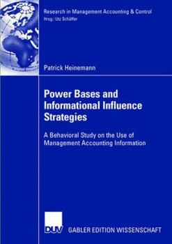 Paperback Power Bases and Informational Influence Strategies: A Behavioral Study on the Use of Management Accounting Information Book