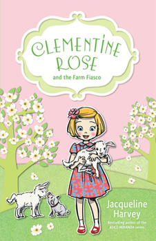 Clementine Rose and the Farm Fiasco - Book #4 of the Clementine Rose