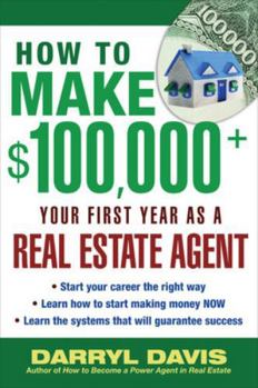 Paperback How to Make $100,000+ Your First Year as a Real Estate Agent Book