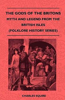 Paperback The Gods of the Britons - Myth and Legend from the British Isles (Folklore History Series) Book