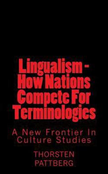 Paperback Lingualism - How Nations Compete For Terminologies: A New Frontier in Culture Studies Book