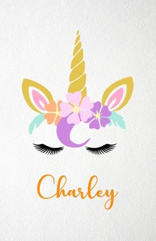 Charley A5 Lined Notebook 110 Pages: Funny Blank Journal For Lovely Magical Unicorn Face Dream Family First Name Middle Last Surname. Unique Student Teacher Scrapbook/ Composition Great For Home Schoo