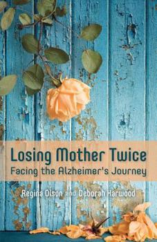 Paperback Losing Mother Twice: Facing the Alzheimer's Journey Book