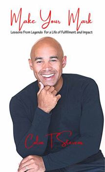 Paperback Make Your Mark:: Lessons from Legends for a Life of Fulfillment and Impact Book