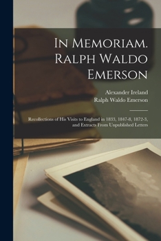 Paperback In Memoriam. Ralph Waldo Emerson: Recollections of His Visits to England in 1833, 1847-8, 1872-3, and Extracts From Unpublished Letters Book