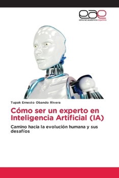Cómo ser un experto en Inteligencia Artificial (IA) (Spanish Edition)