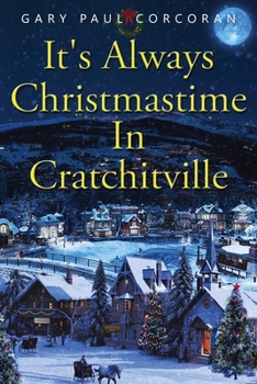 Paperback It's Always Christmastime In Cratchitville Book