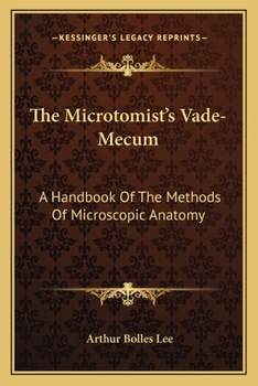 Paperback The Microtomist's Vade-Mecum: A Handbook Of The Methods Of Microscopic Anatomy Book