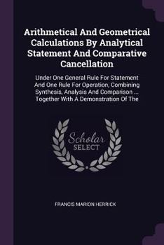 Paperback Arithmetical And Geometrical Calculations By Analytical Statement And Comparative Cancellation: Under One General Rule For Statement And One Rule For Book