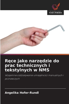Rece jako narzedzie do prac technicznych i tekstylnych w NMS (Polish Edition)