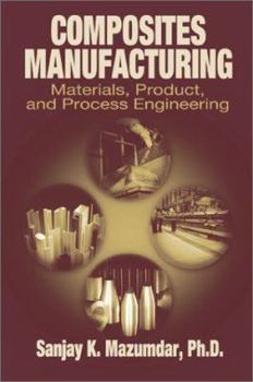 Hardcover Composites Manufacturing: Materials, Product and Process Engineering Book