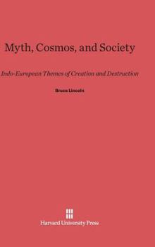 Hardcover Myth, Cosmos, and Society: Indo-European Themes of Creation and Destruction Book