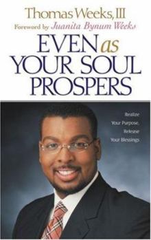 Paperback Even as Your Soul Prospers: Realize Your Purpose, Release Your Blessings Book