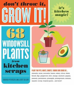 Paperback Don't Throw It, Grow It!: 68 Windowsill Plants from Kitchen Scraps Book