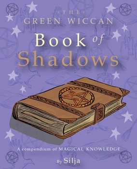 Paperback The Green Wiccan Book of Shadows: A Compendium of Magical Knowledge Book