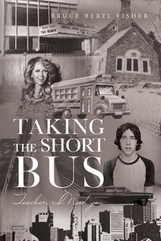 Paperback Taking the Short Bus: Teacher, I Need You Book