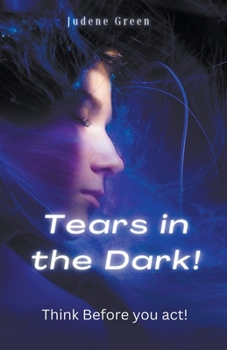 Paperback Tears in the Dark! Think Before You Act! Book