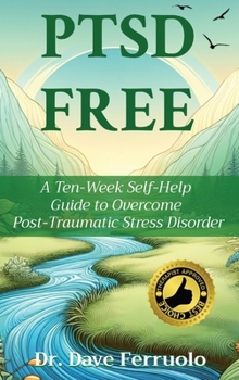 Hardcover Ptsd Free: A Ten-Week Self-Help Guide to Overcome Post-Traumatic Stress Disorder Book