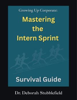 Paperback Growing Up Corporate: Mastering the Intern Sprint Survival Guide Book
