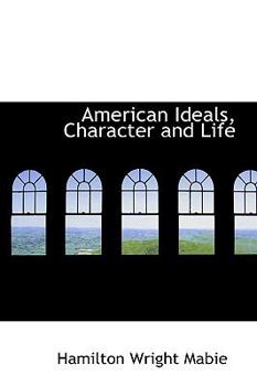 Paperback American Ideals, Character and Life Book