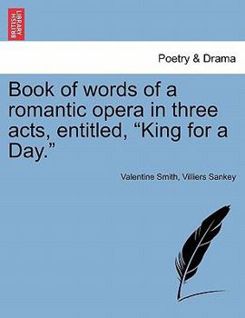Paperback Book of Words of a Romantic Opera in Three Acts, Entitled, King for a Day. Book