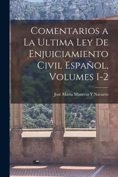 Comentarios a La Ultima Ley De Enjuiciamiento Civil Espa�ol, Volumes 1-2