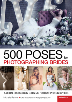 Paperback 500 Poses for Photographing Brides: A Visual Sourcebook for Digital Portrait Photographers Book