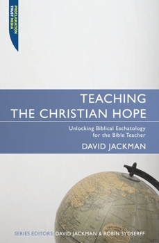Paperback Teaching the Christian Hope: Unlocking Biblical Eschatology for the Bible Teacher Book