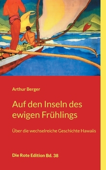 Paperback Auf den Inseln des ewigen Frühlings: Über die wechselreiche Geschichte Hawaiis [German] Book