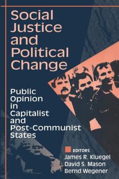 Paperback Social Justice and Political Change: Public Opinion in Capitalist and Post-communist States Book