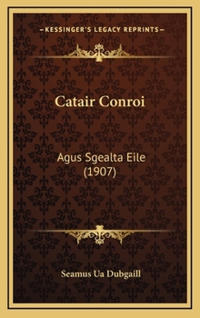 Hardcover Catair Conroi: Agus Sgealta Eile (1907) [Gaelic] Book