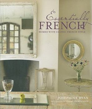 Hardcover Essentially French: Homes with Classic French Style Book