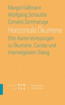 Paperback Horizontale Okumene: Otto-Karrer-Vorlesungen Zu Okumene, Caritas Und Interreligiosem Dialog [German] Book