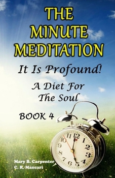 Paperback The Minute Meditation - It Is Profound! Book 4: A Diet For The Soul Book