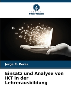 Einsatz und Analyse von IKT in der Lehrerausbildung (German Edition)