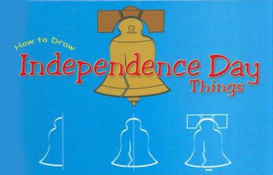 Library Binding How to Draw Independence Day Things Book