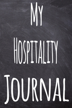 Paperback My Hospitality Journal: The perfect gift for the student in your life - unique record keeper! Book