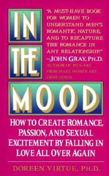 In the Mood: How to Create Romance, Passion and Sexual Excitement by Falling in Love All over Again